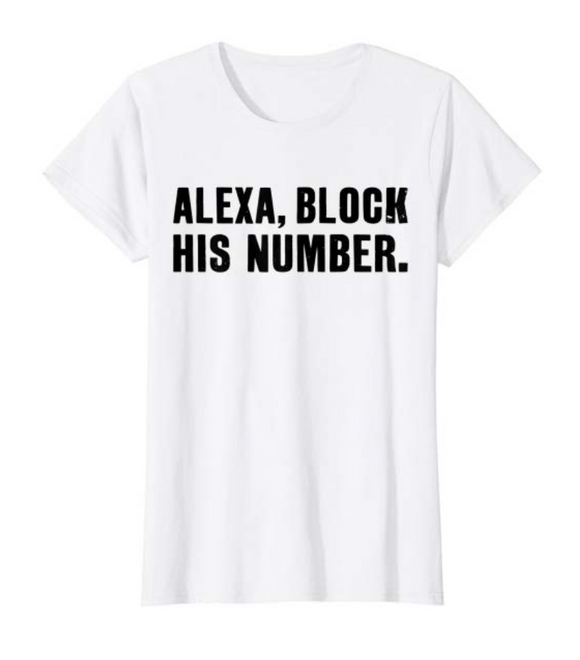 Alexa Block his number T shirt